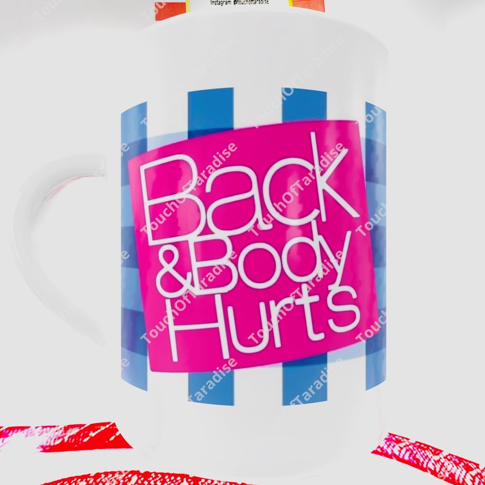 15 Ounce Large Ceramic, High Gloss “Back and Body Hurts” Mug